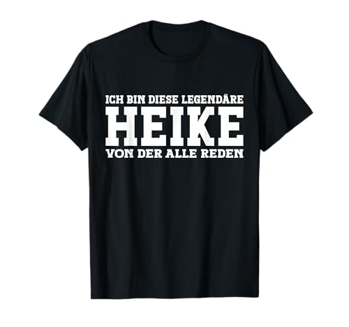 Heike - Lustiges Vorname Frauen Namen Spruch Heike T-Shirt Heike - Lustiges Vorname Frauen Namen Spruch Heike T-Shirt von Lustiges Heike Geschenk Damen Heike Spruch