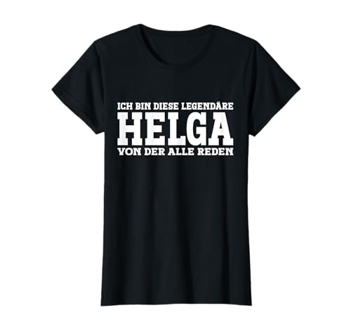 Helga - Lustiges Vorname Frauen Namen Spruch Helga T-Shirt Helga - Lustiges Vorname Frauen Namen Spruch Helga T-Shirt von Lustiges Helga Geschenk Damen Helga Spruch