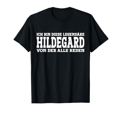 Hildegard - Lustiges Vorname Frauen Namen Spruch Hildegard T-Shirt Hildegard - Lustiges Vorname Frauen Namen Spruch Hildegard T-Shirt von Lustiges Hildegard Geschenk Damen Hildegard Spruch