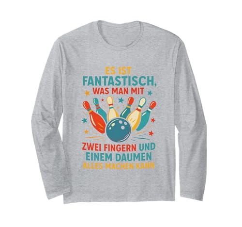 Es Ist Fantastisch, Was Man Mit Zwei Fingern Un... Langarmshirt von Lustiges Humor Sprüche Bowling Sport Kegeln