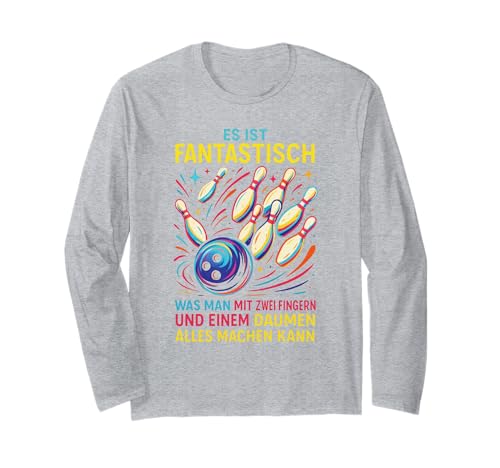Es Ist Fantastisch, Was Man Mit Zwei Fingern Un... Langarmshirt von Lustiges Humor Sprüche Bowling Sport Kegeln
