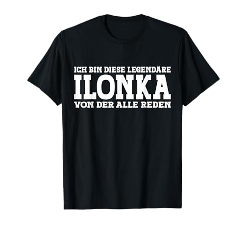 Ilonka - Lustiges Vorname Frauen Namen Spruch Ilonka T-Shirt Ilonka - Lustiges Vorname Frauen Namen Spruch Ilonka T-Shirt von Lustiges Ilonka Geschenk Damen Ilonka Spruch