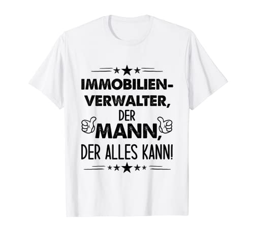 Herren Spruch Immobilienverwalter Der Mann Der Alles Kann T-Shirt Herren Spruch Immobilienverwalter Der Mann Der Alles Kann T-Shirt von Lustiges Immobilienverwalter Geschenk Für Männer