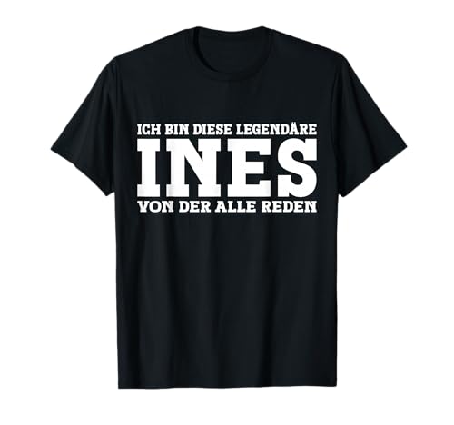 Ines - Lustiges Vorname Frauen Namen Spruch Ines T-Shirt Ines - Lustiges Vorname Frauen Namen Spruch Ines T-Shirt von Lustiges Ines Geschenk Damen Ines Spruch