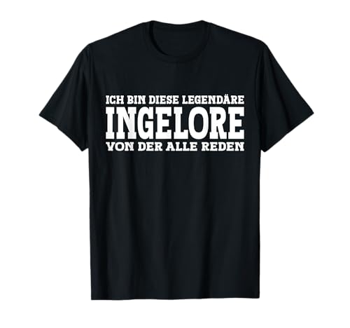 Ingelore - Lustiges Vorname Frauen Namen Spruch Ingelore T-Shirt Ingelore - Lustiges Vorname Frauen Namen Spruch Ingelore T-Shirt von Lustiges Ingelore Geschenk Damen Ingelore Spruch