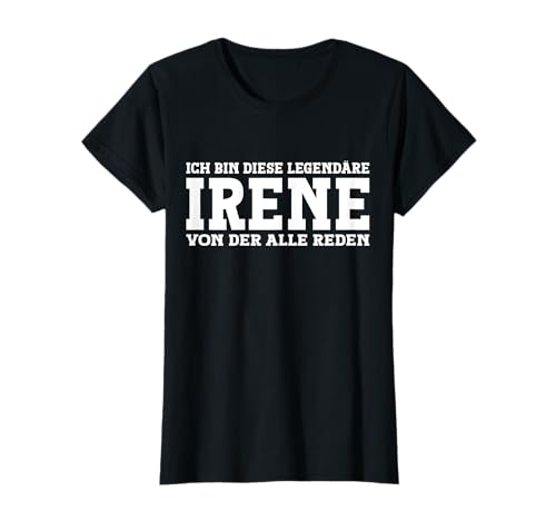Irene - Lustiges Vorname Frauen Namen Spruch Irene T-Shirt von Lustiges Irene Geschenk Damen Irene Spruch