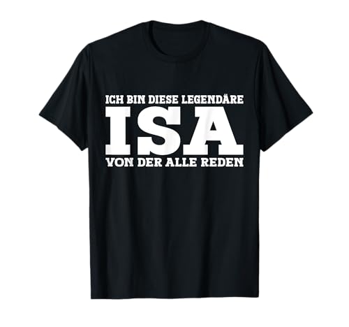 Isa - Lustiges Vorname Frauen Namen Spruch Isa T-Shirt von Lustiges Isa Geschenk Damen Isa Spruch