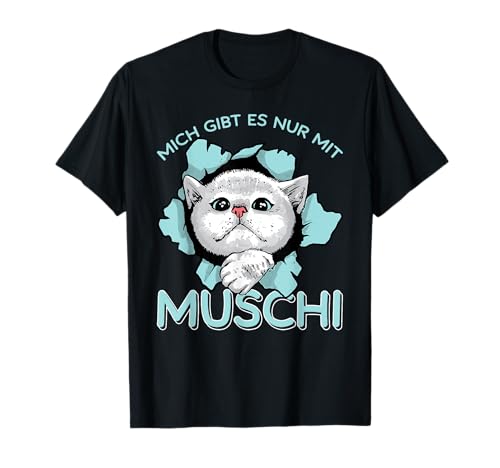 Mich Gibt Es Nur Mit Muschi, Herren Frauen Katzenfan Katzen T-Shirt Mich Gibt Es Nur Mit Muschi, Herren Frauen Katzenfan Katzen T-Shirt von Lustiges Kätzchen Flüsterer Party Design