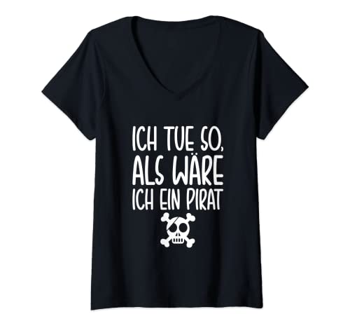 Damen Ich Tue So Als Wäre Ich Ein Pirat Seeräuber Kostüm T-Shirt mit V-Ausschnitt Damen Ich Tue So Als Wäre Ich Ein Pirat Seeräuber Kostüm T-Shirt mit V-Ausschnitt von Lustiges Kostüm Halloween Karneval Fasching