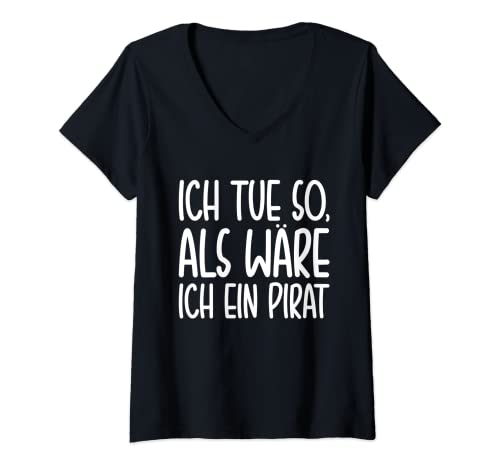 Damen Ich Tue So Als Wäre Ich Ein Pirat Seeräuber Kostüm T-Shirt mit V-Ausschnitt von Lustiges Kostüm Halloween Karneval Fasching