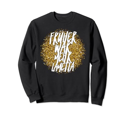 Früher war mehr Lametta Spuch | Witziges Damen Geschenkidee Sweatshirt Früher war mehr Lametta Spuch | Witziges Damen Geschenkidee Sweatshirt von Lustiges Lametta - Früher war mehr Lametta Damen