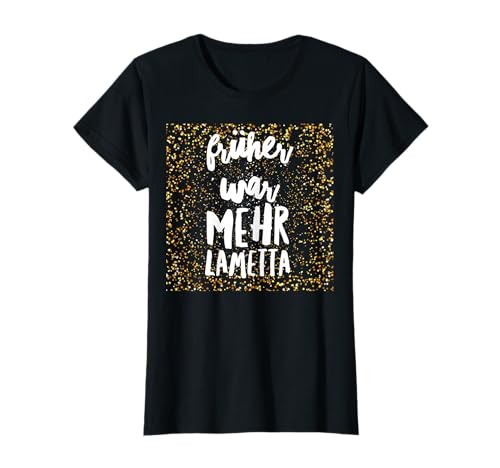Früher war mehr Lametta Spuch | Witziges Damen Geschenkidee T-Shirt Früher war mehr Lametta Spuch | Witziges Damen Geschenkidee T-Shirt von Lustiges Lametta - Früher war mehr Lametta Damen