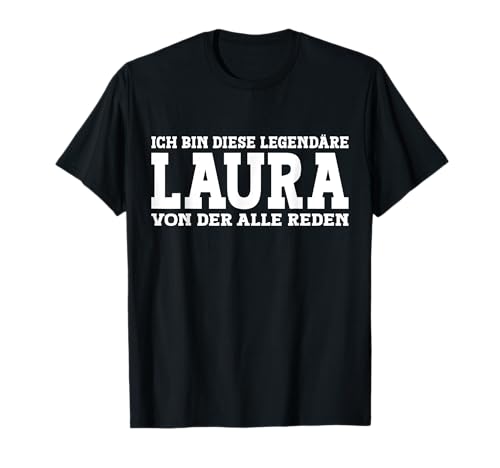 Laura - Lustiges Vorname Frauen Namen Spruch Laura T-Shirt Laura - Lustiges Vorname Frauen Namen Spruch Laura T-Shirt von Lustiges Laura Geschenk Damen Laura Spruch