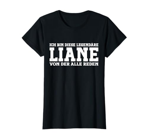 Liane - Lustiges Vorname Frauen Namen Spruch Liane T-Shirt Liane - Lustiges Vorname Frauen Namen Spruch Liane T-Shirt von Lustiges Liane Geschenk Damen Liane Spruch