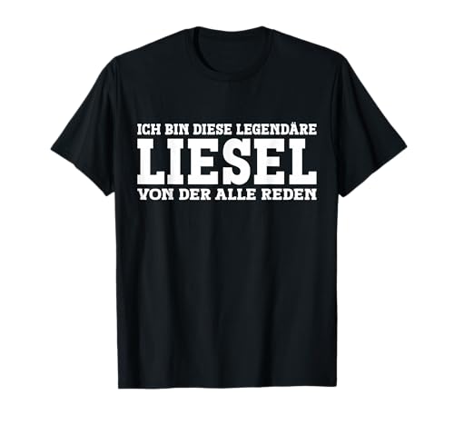 Liesel - Lustiges Vorname Frauen Namen Spruch Liesel T-Shirt von Lustiges Liesel Geschenk Damen Liesel Spruch