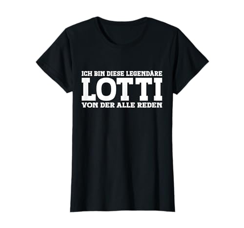 Lotti - Lustiges Vorname Frauen Namen Spruch Lotti T-Shirt Lotti - Lustiges Vorname Frauen Namen Spruch Lotti T-Shirt von Lustiges Lotti Geschenk Damen Lotti Spruch