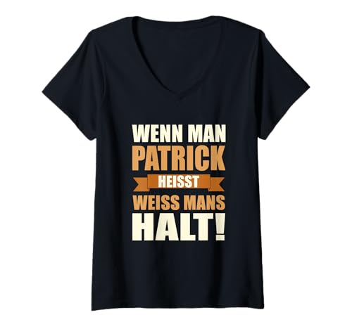 Damen Wenn man Patrick heisst weiss mans halt - Lustiges Patrick T-Shirt mit V-Ausschnitt von Lustiges Männer Geschenk Herren Klugscheisser