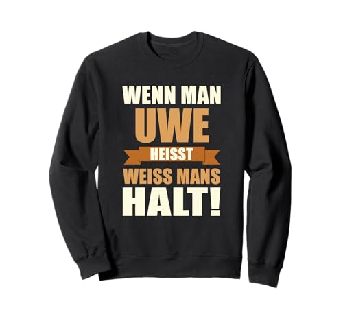 Wenn man Uwe heisst weiss mans halt - Lustiges Uwe Sweatshirt Wenn man Uwe heisst weiss mans halt - Lustiges Uwe Sweatshirt von Lustiges Männer Geschenk Herren Klugscheisser