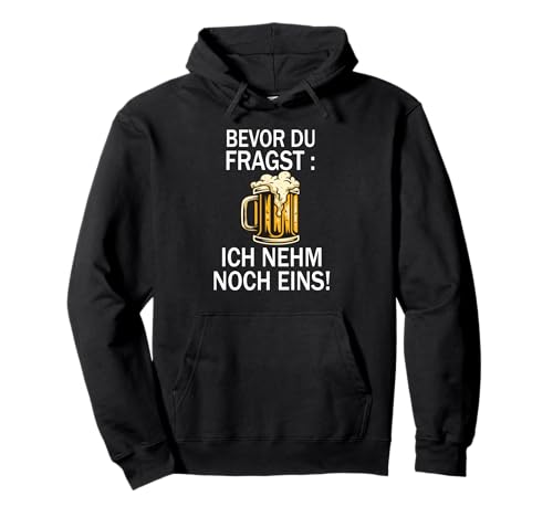 Lustig Bier Herren - Bevor Du Fragst Ich nehm noch eins Fun Pullover Hoodie Lustig Bier Herren - Bevor Du Fragst Ich nehm noch eins Fun Pullover Hoodie von Lustiges Männer Party Bier Alkohol Schnaps Saufen
