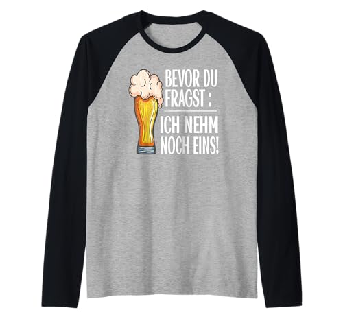 Lustig Bier Herren - Bevor Du Fragst Ich nehm noch eins Fun Raglan Lustig Bier Herren - Bevor Du Fragst Ich nehm noch eins Fun Raglan von Lustiges Männer Party Bier Alkohol Schnaps Saufen