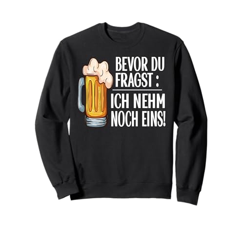 Lustig Bier Herren - Bevor Du Fragst Ich nehm noch eins Fun Sweatshirt Lustig Bier Herren - Bevor Du Fragst Ich nehm noch eins Fun Sweatshirt von Lustiges Männer Party Bier Alkohol Schnaps Saufen