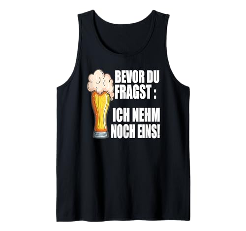 Lustig Bier Herren - Bevor Du Fragst Ich nehm noch eins Fun Tank Top Lustig Bier Herren - Bevor Du Fragst Ich nehm noch eins Fun Tank Top von Lustiges Männer Party Bier Alkohol Schnaps Saufen