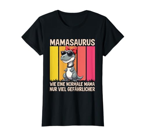 Mamasaurus Wie eine normale Mama nur viel Gefährlicher Mama T-Shirt Mamasaurus Wie eine normale Mama nur viel Gefährlicher Mama T-Shirt von Lustiges Mamasaurus Muttertagsgeschenk Mama Frauen
