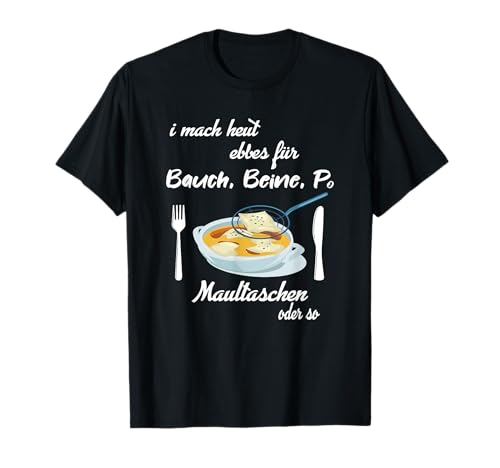 Maultaschen Schwäbisch Essen Schwaben Männer Frauen T-Shirt von Lustiges Maultasche Bauch Beine Po