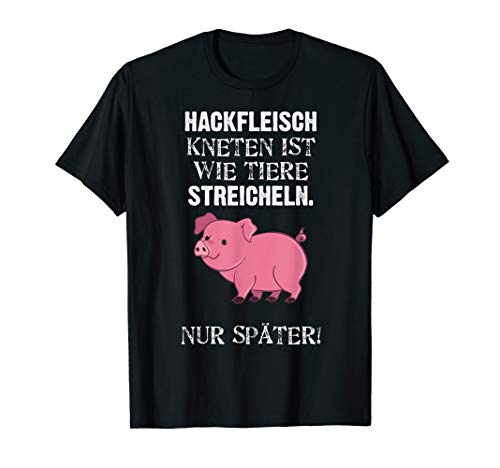 Herren Hackfleisch Kneten Ist Wie Tiere Streicheln Nur Später T-Shirt Herren Hackfleisch Kneten Ist Wie Tiere Streicheln Nur Später T-Shirt von Lustiges Metzger Meister Geschenk