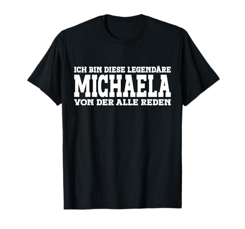 Michaela - Lustiges Vorname Frauen Namen Spruch Michaela T-Shirt von Lustiges Michaela Geschenk Damen Michaela Spruch
