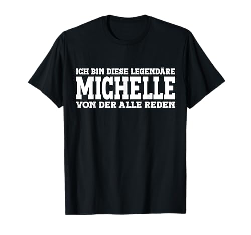 Michelle - Lustiges Vorname Frauen Namen Spruch Michelle T-Shirt Michelle - Lustiges Vorname Frauen Namen Spruch Michelle T-Shirt von Lustiges Michelle Geschenk Damen Michelle Spruch