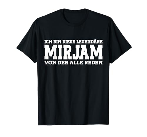 Mirjam - Lustiges Vorname Frauen Namen Spruch Mirjam T-Shirt Mirjam - Lustiges Vorname Frauen Namen Spruch Mirjam T-Shirt von Lustiges Mirjam Geschenk Damen Mirjam Spruch