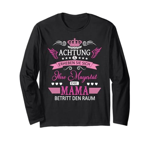 Achtung ihre Mayestät die Mama Spruch Geburtstag Muttertags Langarmshirt von Lustiges Muttertagsgeschenk für Mama Mutter Damen