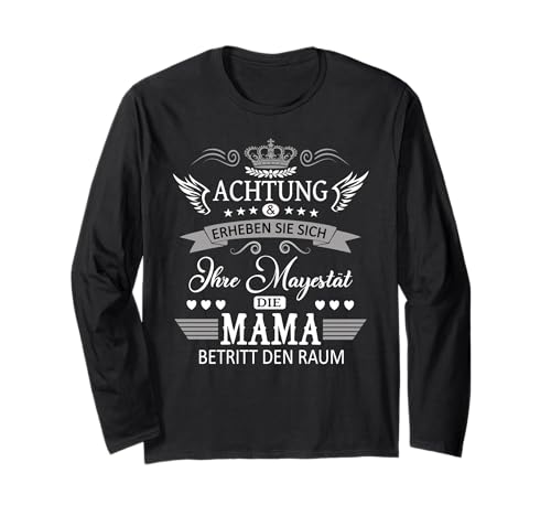 Achtung ihre Mayestät die Mama Spruch Geburtstag Muttertags Langarmshirt von Lustiges Muttertagsgeschenk für Mama Mutter Damen