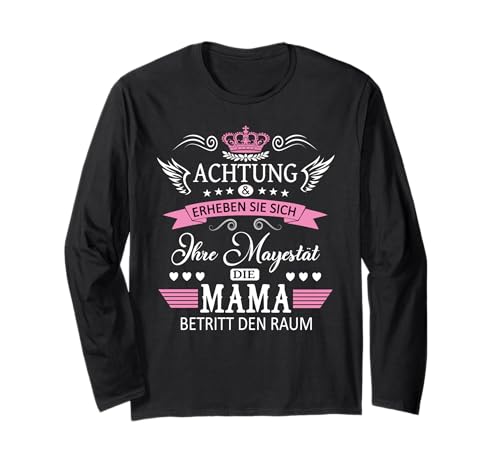 Achtung ihre Mayestät die Mama Spruch Geburtstag Muttertags Langarmshirt von Lustiges Muttertagsgeschenk für Mama Mutter Damen