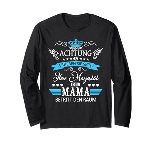 Achtung ihre Mayestät die Mama Spruch Geburtstag Muttertags Langarmshirt von Lustiges Muttertagsgeschenk für Mama Mutter Damen
