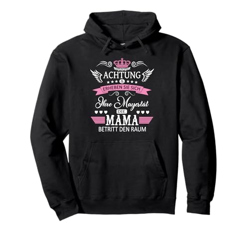 Achtung ihre Mayestät die Mama Spruch Geburtstag Muttertags Pullover Hoodie Achtung ihre Mayestät die Mama Spruch Geburtstag Muttertags Pullover Hoodie von Lustiges Muttertagsgeschenk für Mama Mutter Damen