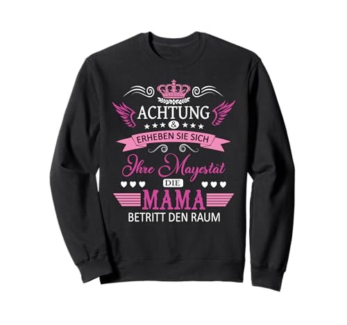 Achtung ihre Mayestät die Mama Spruch Geburtstag Muttertags Sweatshirt Achtung ihre Mayestät die Mama Spruch Geburtstag Muttertags Sweatshirt von Lustiges Muttertagsgeschenk für Mama Mutter Damen
