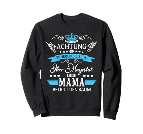 Achtung ihre Mayestät die Mama Spruch Geburtstag Muttertags Sweatshirt Achtung ihre Mayestät die Mama Spruch Geburtstag Muttertags Sweatshirt von Lustiges Muttertagsgeschenk für Mama Mutter Damen