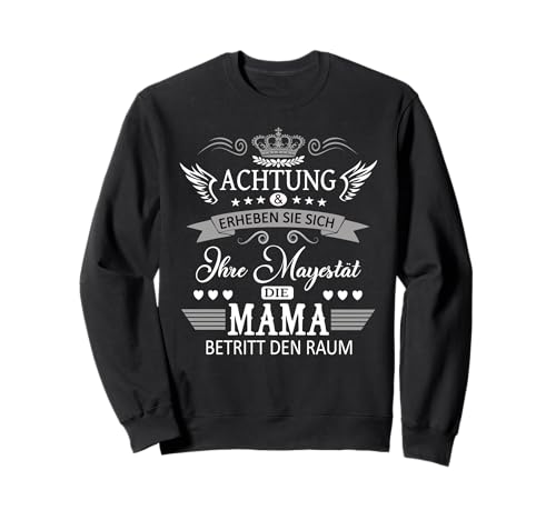 Achtung ihre Mayestät die Mama Spruch Geburtstag Muttertags Sweatshirt Achtung ihre Mayestät die Mama Spruch Geburtstag Muttertags Sweatshirt von Lustiges Muttertagsgeschenk für Mama Mutter Damen
