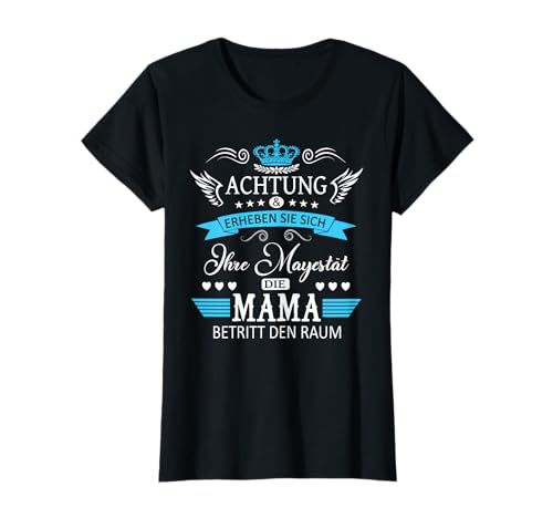 Achtung ihre Mayestät die Mama Spruch Geburtstag Muttertags T-Shirt von Lustiges Muttertagsgeschenk für Mama Mutter Damen