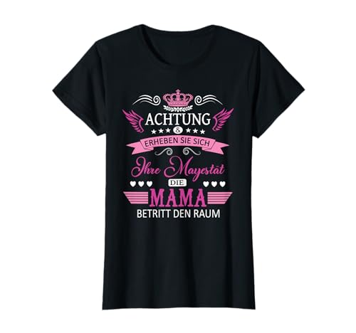 Achtung ihre Mayestät die Mama Spruch Geburtstag Muttertags T-Shirt von Lustiges Muttertagsgeschenk für Mama Mutter Damen