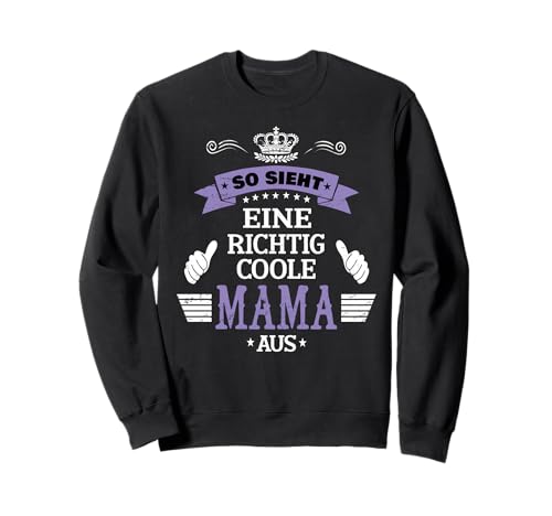 Beste Mama So sieht eine richtig coole Mama aus Muttertags Sweatshirt Beste Mama So sieht eine richtig coole Mama aus Muttertags Sweatshirt von Lustiges Muttertagsgeschenk für Mama Mutter Damen