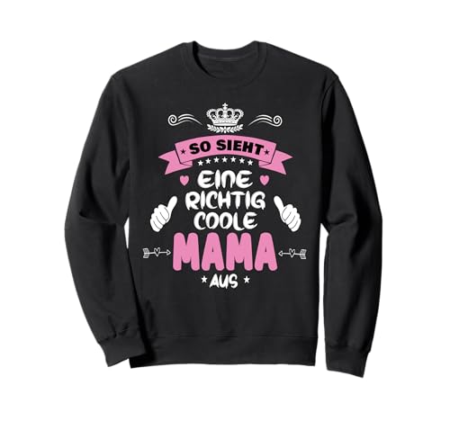 Beste Mama So sieht eine richtig coole Mama aus Muttertags Sweatshirt Beste Mama So sieht eine richtig coole Mama aus Muttertags Sweatshirt von Lustiges Muttertagsgeschenk für Mama Mutter Damen
