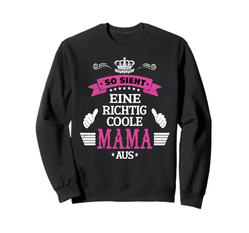 Beste Mama So sieht eine richtig coole Mama aus Muttertags Sweatshirt Beste Mama So sieht eine richtig coole Mama aus Muttertags Sweatshirt von Lustiges Muttertagsgeschenk für Mama Mutter Damen