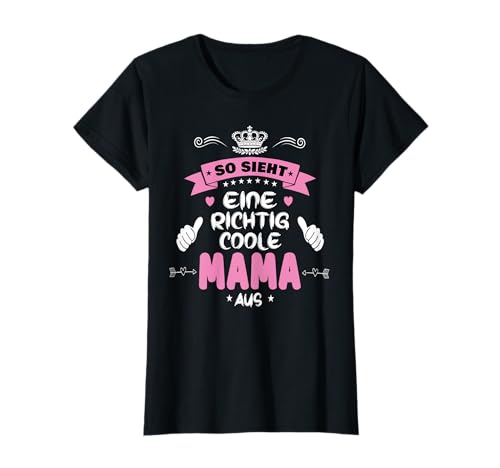 Beste Mama So sieht eine richtig coole Mama aus Muttertags T-Shirt von Lustiges Muttertagsgeschenk für Mama Mutter Damen