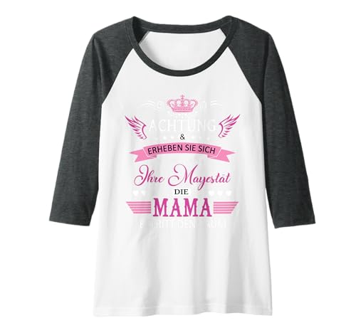 Damen Achtung ihre Mayestät die Mama Spruch Geburtstag Muttertags Raglan von Lustiges Muttertagsgeschenk für Mama Mutter Damen