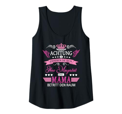 Damen Achtung ihre Mayestät die Mama Spruch Geburtstag Muttertags Tank Top von Lustiges Muttertagsgeschenk für Mama Mutter Damen