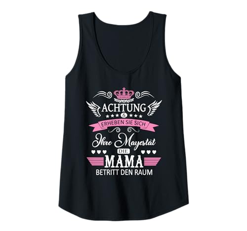 Damen Achtung ihre Mayestät die Mama Spruch Geburtstag Muttertags Tank Top von Lustiges Muttertagsgeschenk für Mama Mutter Damen