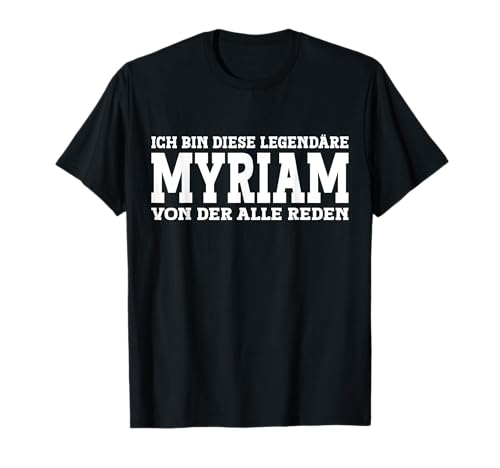 Myriam - Lustiges Vorname Frauen Namen Spruch Myriam T-Shirt Myriam - Lustiges Vorname Frauen Namen Spruch Myriam T-Shirt von Lustiges Myriam Geschenk Damen Myriam Spruch